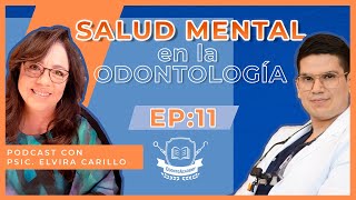 11 SALUD MENTAL EN ODONTOLOGÍA | Psic. Elvira Carrillo | Podcast para dentistas.