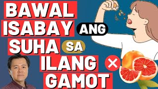 Bawal Isabay ang Suha sa Ilang Gamot. Baka Ma-Over ang Dosage. - By Doc Willie Ong