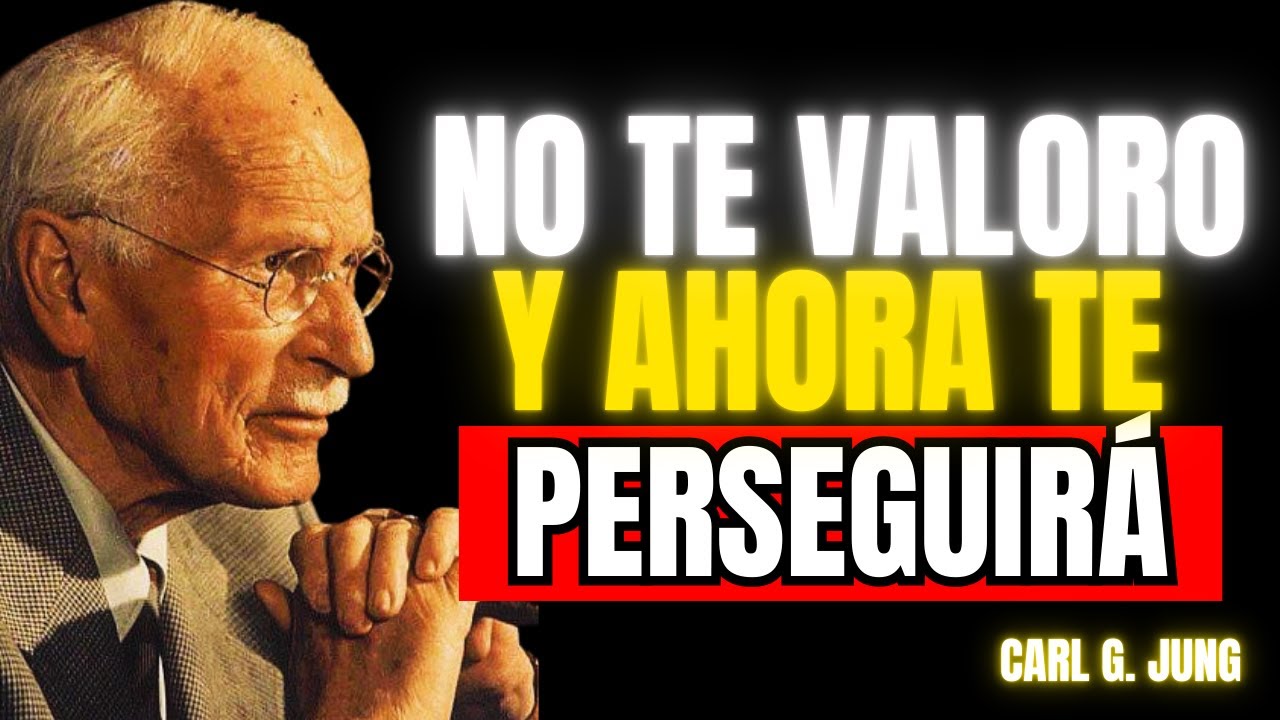 Pasará De NO VALORARTE a Ser QUIEN Te PERSIGA (No Entenderá Porqué) l Carl Jung