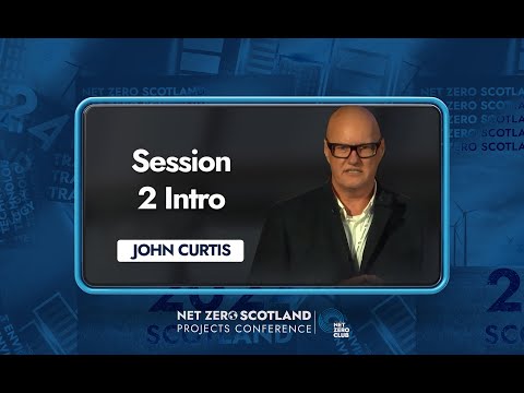 Shaping a Greener Tomorrow: John Curtis - Session 2 Intro | Net Zero Scotland Projects Conference