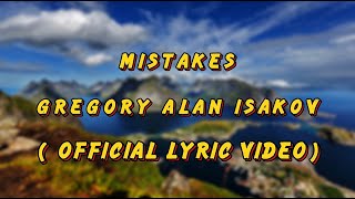 GREGORY ALAN ISAKOV -  MISTAKES ( official lyric video )