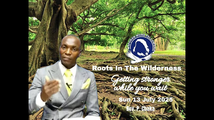 Roots In The Wilderness (Getting Stronger While You Wait)...Rev. P. Chaka