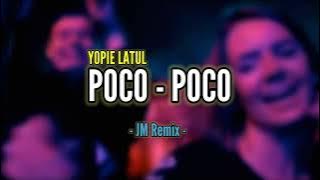 UH SADAP‼️ POCO - POCO (YOPIE LATUL) JM Remix 2024 || REMIX TERBARU