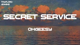 OHGEESY - Secret Service (Lyrics)