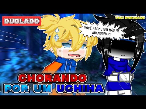 ★彡 CHORANDO POR UM UCHIHA, NARUTO? 😢💔 |DUBLADO| SASUNARU 🏳️‍🌈 YAOI/BL Gacha Club naruto - Malluh