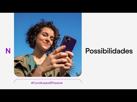 N Possibilidades na sua vida: #ComNubankÉPossível  #ConteúdoAcessível