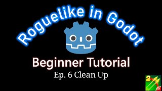 Roguelike in Godot | Godot Beginner Tutorial #6 Clean Up
