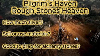 Pilgrim's Haven, Stones Heaven , Best For Alchemy Stones and More?