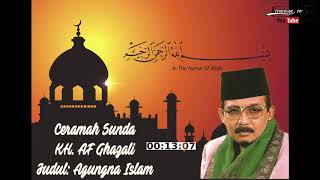 Ceramah Sunda KH. AF Ghazali - AGUNGNA ISLAM