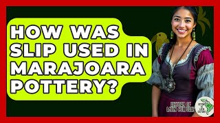 How Was Slip Used In Marajoara Pottery? - History Of Latin Cultures