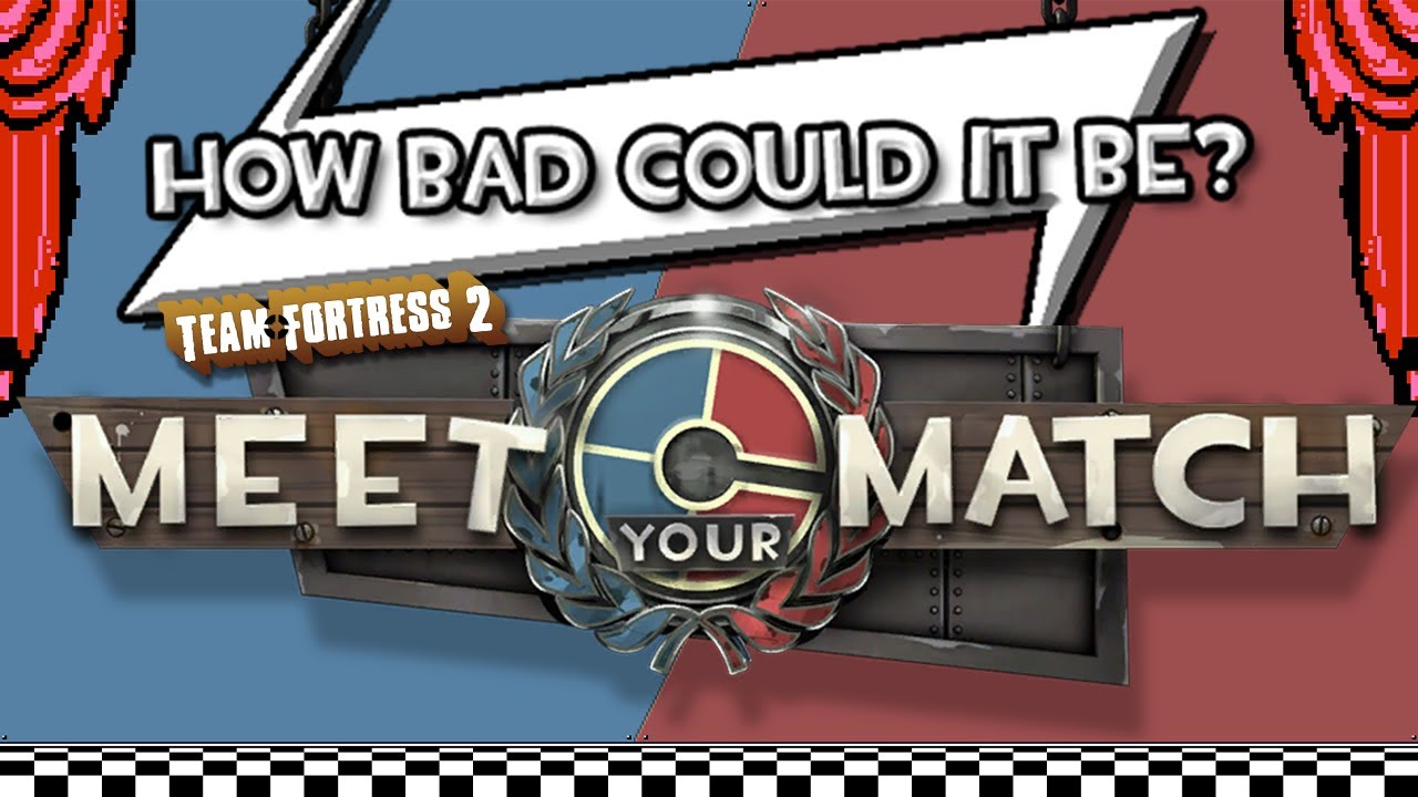 [TF2] Meet Your Match: "How Bad Could It Be?" A TF2 Update Analysis (PART 1)