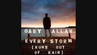 Gary Allan- Every Storm (Runs Out Of Rain)