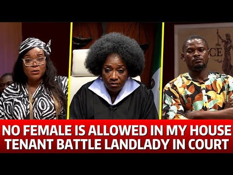No Female Is Allowed In My House - Tenant Battles Landlady In Court. 