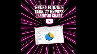 Task 77 EX9077 Insert a 3 D Pie chart