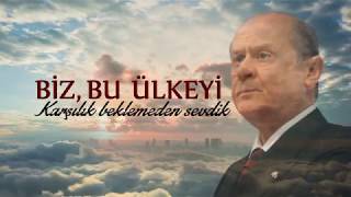 BİZ, BU ÜLKEYİ KARŞILIK BEKLEMEDEN SEVDİK