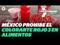 Colorante Rojo 3 sale de alimentos en México tras riesgo sanitario | Reporte Indigo
