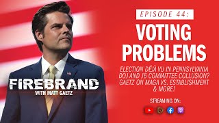 Episode 44 LIVE: Voting Problems (feat. Reps. Andy Biggs & Chip Roy) – Firebrand with Matt Gaetz