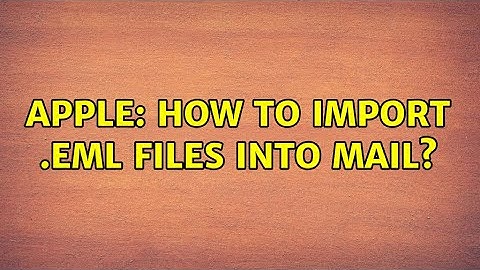 Apple: How to import .eml files into Mail?
