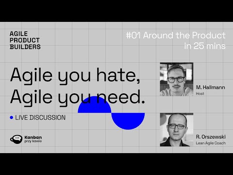 1 Agile You Hate, Agile You Need | 1 Around The Product Development In 25 Mins