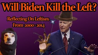 Will Leftism Die Under Biden? (Reflecting on Leftism 2000-2014) - Radical Reviewer