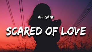 Ali Gatie - Scared of Love (Lyrics)