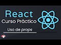 React Props - 05: CURSO PRÁCTICO DE REACT DESDE CERO