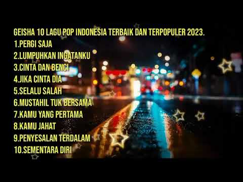 10 LAGU POP TERBAIK DAN TERPOPULER 2023-GEISHA||PUSAT PUISI DAN MUSIC