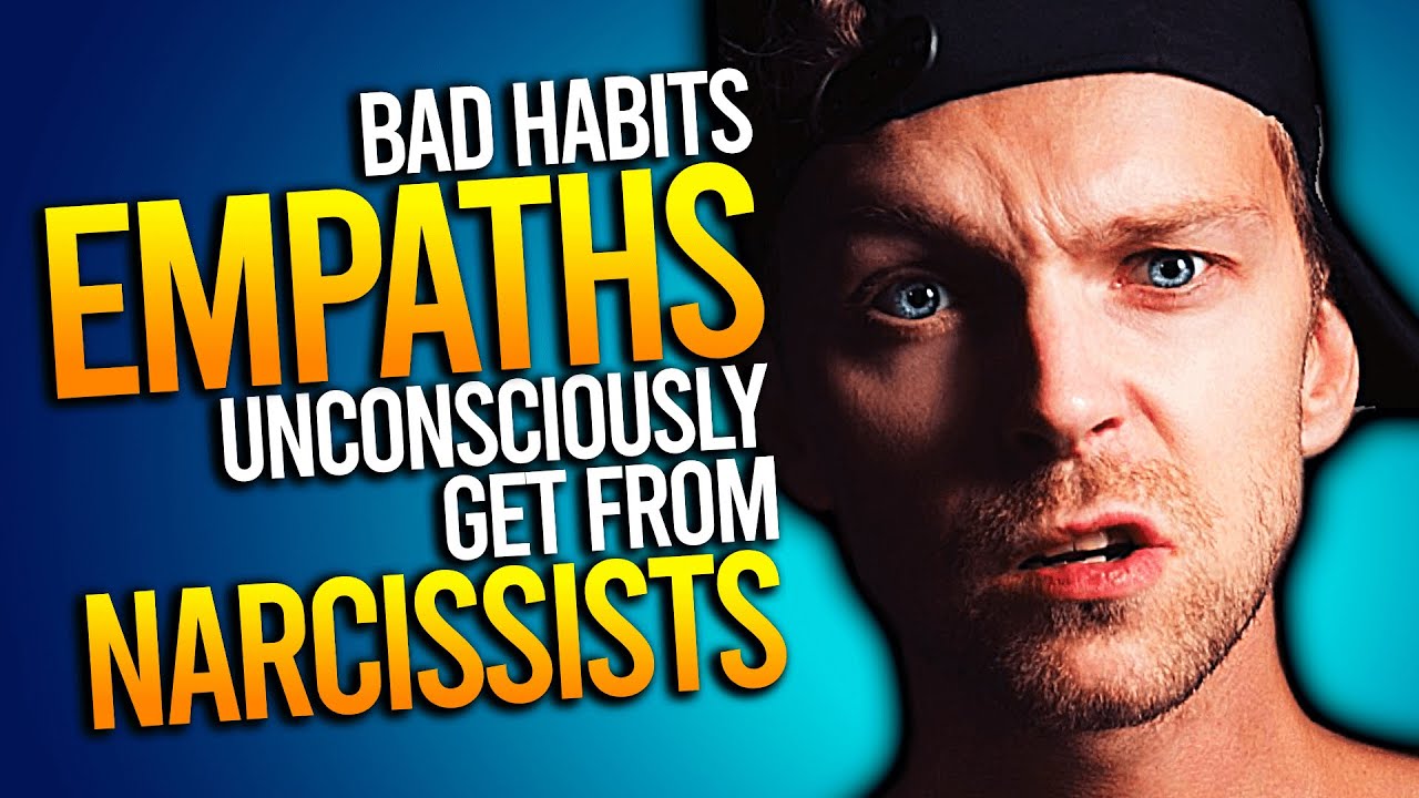 10 Bad Habits Empaths Unconsciously Get From Narcissists