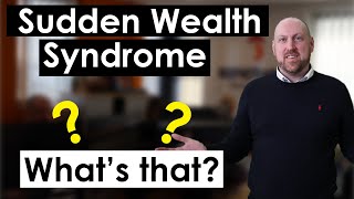 Sudden Wealth Syndrome / Winning the lottery isn't all fun and games
