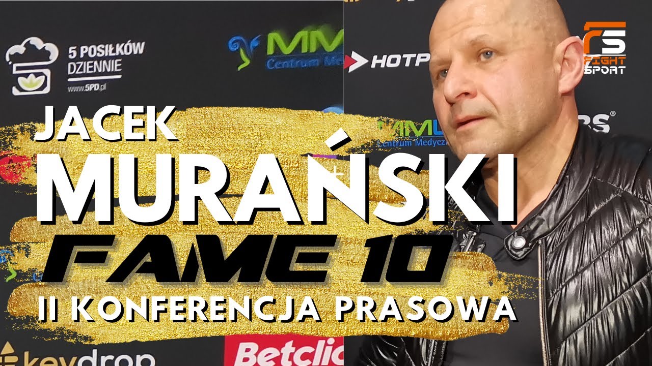 JACEK MURAŃSKI: POCZUŁEM SIĘ JAKBYM DOSTAŁ BRUDNĄ SZMATĄ W PYSK | II KONFERENCJA FAME MMA 10