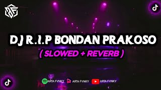 DJ R.I.P Bondan Prakoso (Slowed X Reverb)