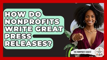 How Do Nonprofits Write Great Press Releases? - The Nonprofit Digest