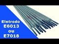 Diferença entre eletrodos E6013 e E7018