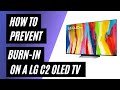 How to prevent burnin on a lg c2 oled tv