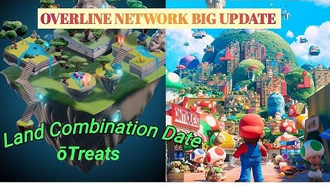 OVERLINE NETWORK BIG UPDATE: LAND COMBINATION AND SURPRISE