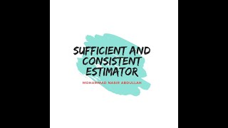 Sufficient and Consistent Estimator