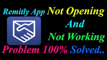 How to Fix Remitly App  Not Opening  / Loading / Not Working Problem in Android Phone