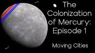 The Colonization of Mercury - Episode 1