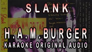 SLANK - H.A.M.BURGER - KARAOKE ORIGINAL AUDIO