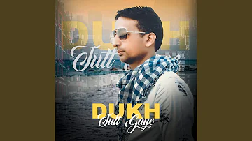 Dukh Tutt Gaye