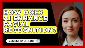 How Does AI Enhance Facial Recognition? - SecurityFirstCorp.com