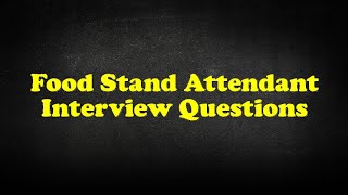Food Stand Attendant Interview Questions