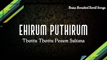 Thottu Thottu Pesum Sultana - Ethirum Puthirum - Bass Boosted Audio Song - Use Headphones 🎧