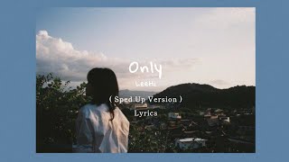 Download lagu Leehi - Only   Sped Up + Lyrics   mp3
