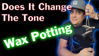 Wax Potted Pickups Does It Change Your Tone