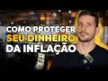 Como PROTEGER seu patrimônio da INFLAÇÃO? | ESTRATÉGIA DE INVESTIMENTO