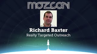 MozCon 2013 - Richard Baxter - Really Targeted Outreach