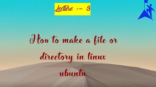 Lecture 3:- How to create a folder or a directory in linux ubuntu