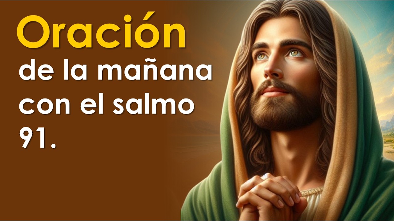 Oración de la mañana con el salmo 91 | Oración de la mañana 🙏 - YouTube