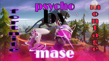 "Psycho!"🔪 - mase (fortnite montage)